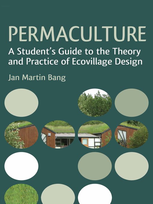 Title details for Permaculture: a Student's Guide to the Theory and Practice of Ecovillage Design by Jan Martin Bang - Available